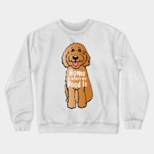 Home is where my dood is Crewneck Sweatshirt